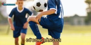 Đỡ bóng bằng đùi 7m - Kỹ thuật kiểm soát hiệu quả