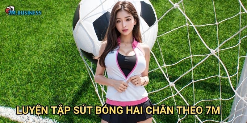 Sút bóng hai chân 7m - Vũ khí toàn diện của cầu thủ 2 Luyện tập sút bóng hai chân theo 7m