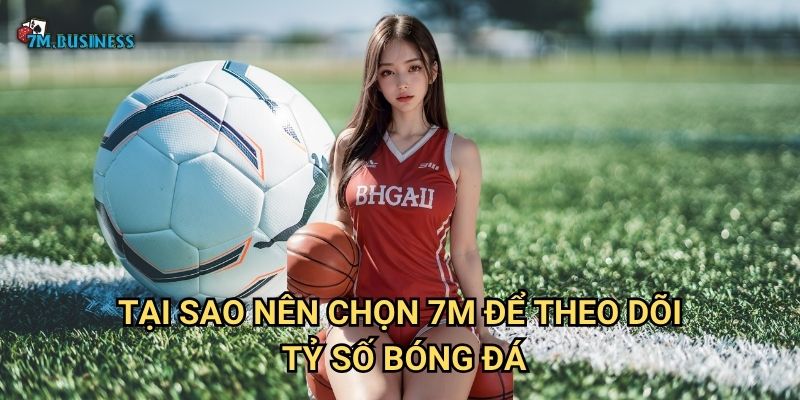 Tỷ số bóng đá (live score) 7m - Cập nhật kết quả trực tuyến nhanh nhất 1 Tại sao nên chọn 7m để theo dõi tỷ số bóng đá?